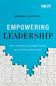 Empowering Leadership: How a Leadership Development Culture Builds Better Leaders Faster