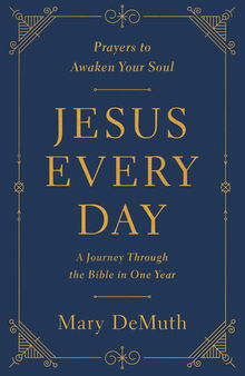 Jesus Every Day: A Journey Through the Bible in One Year