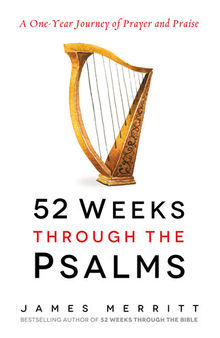 52 Weeks Through the Psalms: A One-Year Journey of Prayer and Praise