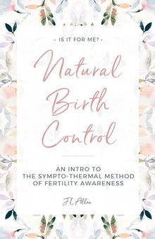 Natural Birth Control: Intro to the Sympto-Thermal Method of Fertility Awareness