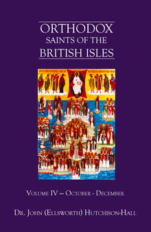 Orthodox Saints of the British Isles: Volume Four--October – December