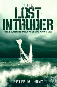 The Lost Intruder, the Search for a Missing Navy Jet