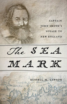 The Sea Mark: Captain John Smith's Voyage to New England