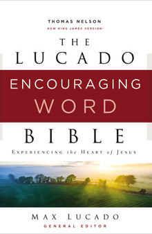NKJV, Lucado Encouraging Word Bible: Holy Bible, New King James Version