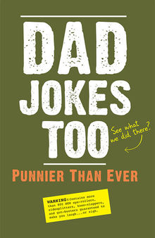 Dad Jokes Too: Punnier Than Ever
