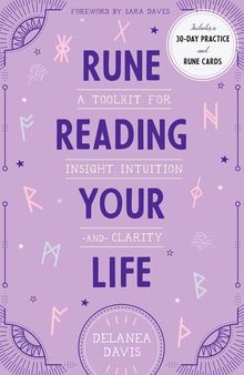 Rune Reading Your Life: A Toolkit for Insight, Intuition, and Clarity