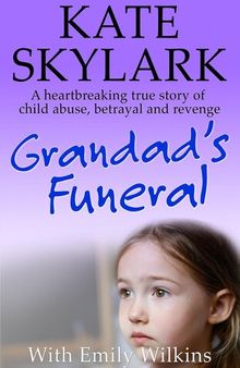 Grandad's Funeral: A Heartbreaking True Story of Child Abuse, Betrayal and Revenge