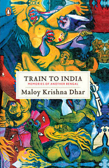 Train to India: Memories of Another Bengal