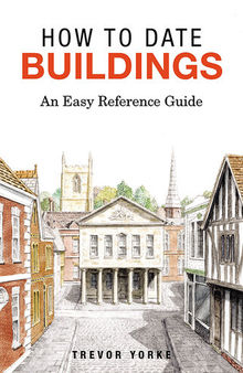 How to Date Buildings: An Easy Reference Guide