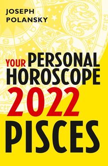 Pisces 2022: Your Personal Horoscope