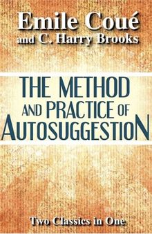 The Method and Practice of Autosuggestion