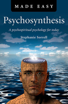 Psychosynthesis Made Easy: A Psychospiritual Psychology for Today