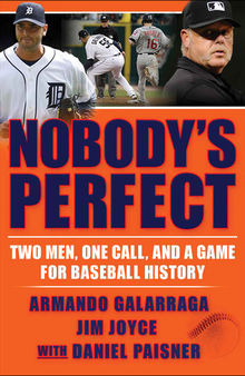 Nobody's Perfect: Two Men, One Call, and a Game for Baseball History