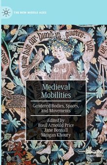 Medieval Mobilities: Gendered Bodies, Spaces, and Movements
