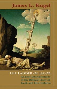 The Ladder of Jacob: Ancient Interpretations of the Biblical Story of Jacob and His Children