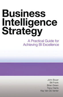 Business Intelligence Strategy: A Practical Guide for Achieving BI Excellence