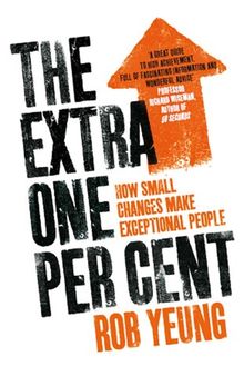 The Extra One Per Cent: How Small Changes Make Exceptional People