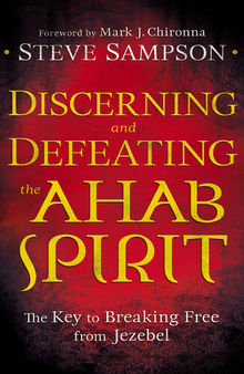 Discerning and Defeating the Ahab Spirit: The Key to Breaking Free from Jezebel