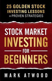 Stock Market Investing For Beginners: 25 Golden Investing Lessons