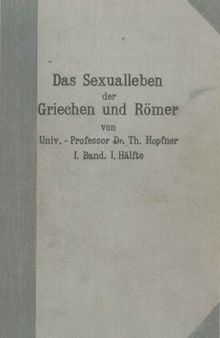 Das Sexualleben der Griechen und Römer von den Anfängen bis ins 6. Jh. n.Chr., Bd. 1, 1. Hälfte