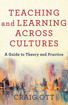 Teaching and Learning Across Cultures: A Guide to Theory and Practice