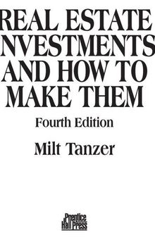 Real Estate Investments and How to Make Them: The Only Guide You'll Ever Need to the Best Wealth-Building Opportunities