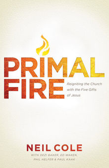 Primal Fire: Reigniting the Church with the Five Gifts of Jesus