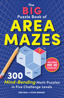 The Big Puzzle Book of Area Mazes: 300 Mind-Bending Puzzles in Five Challenge Levels