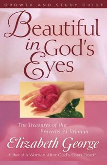 Beautiful in God's Eyes Growth and Study Guide: The Treasures of the Proverbs 31 Woman