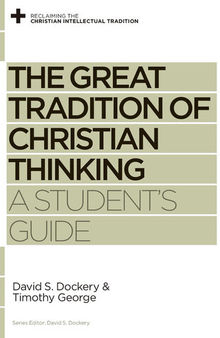 The Great Tradition of Christian Thinking: A Student's Guide