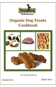 Waggy Dog Bakehouse Organic Dog Treats Cookbook