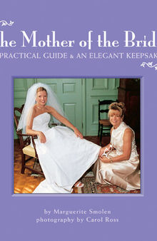 The Mother of the Bride: A Practical Guide & an Elegant Keepsake