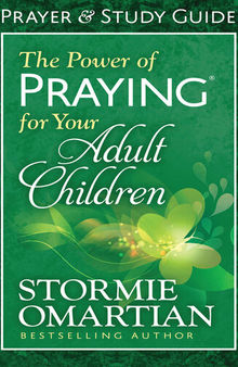 The Power of Praying® for Your Adult Children Prayer and Study Guide