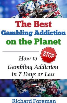 The Best Gambling Addiction Cure on the Planet: How to Stop Gambling Addiction in 7 Days or Less