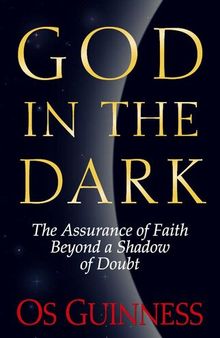 God in the Dark: The Assurance of Faith Beyond a Shadow of Doubt