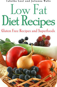 Low Fat Diet Recipes: Gluten Free Recipes and Superfoods