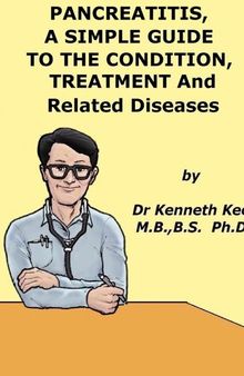 Pancreatitis, A Simple Guide To Condition, Treatment And Related Diseases