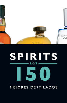 Spirits. Los 150 mejores destilados