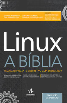 Linux - A bíblia: o mais abrangente e definitivo guia sobre Linux