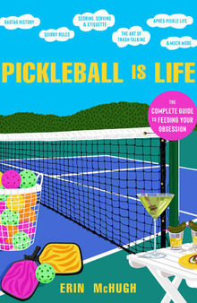 Pickleball is Life: The Complete Guide to Feeding Your Obsession
