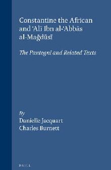 Constantine the African and 'Ali Ibn Al-'Abbas Al-Magusi: The Pantegni and Related Texts  (English and French Edition)