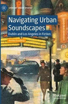 Navigating Urban Soundscapes: Dublin and Los Angeles in Fiction