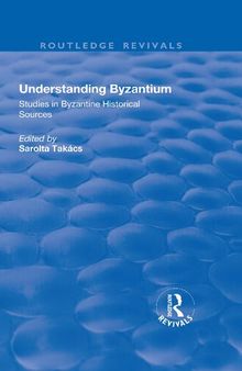Understanding Byzantium: Studies in Byzantine Historical Sources