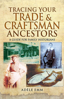 Tracing Your Trade & Craftsman Ancestors: A Guide for Family Historians