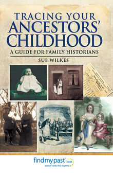 Tracing Your Ancestors' Childhood: A Guide for Family Historians