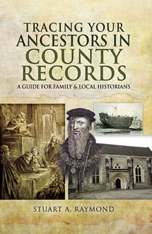 Tracing Your Ancestors in County Records: A Guide for Family & Local Historians