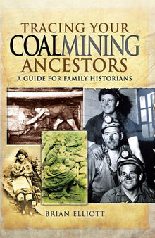 Tracing Your Coalmining Ancestors: A Guide for Family Historians