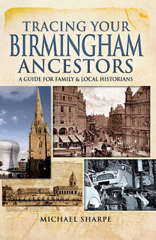 Tracing Your Birmingham Ancestors: A Guide for Family & Local Historians