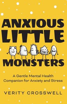 Anxious Little Monsters: A Gentle Mental Health Companion for Anxiety and Stress (Art Therapy, Mood Disorder Gift)