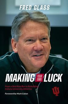 Making Your Own Luck: From a Skid Row Bar to Rebuilding Indiana University Athletics